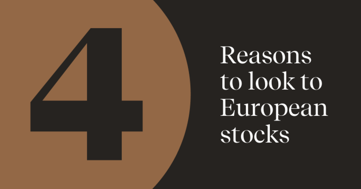 Rattled by tariffs? Four reasons to explore European stocks now